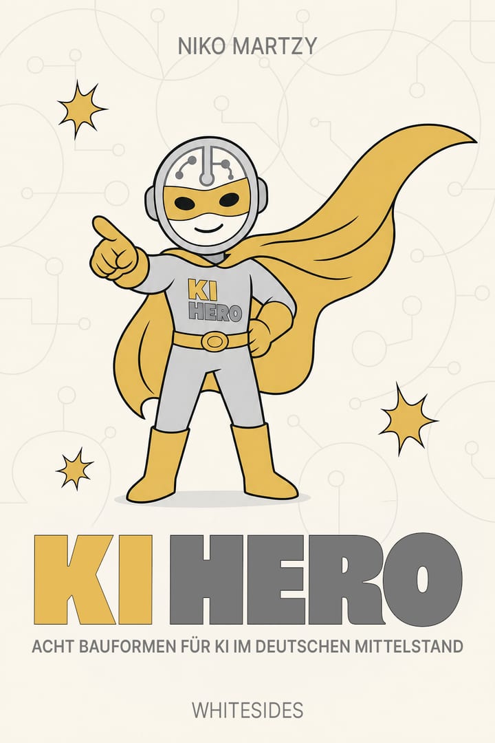 KI Hero, Acht Bauformen für KI im deutschen Mittelstand, von Niko Martzy, Whitesides Verlag